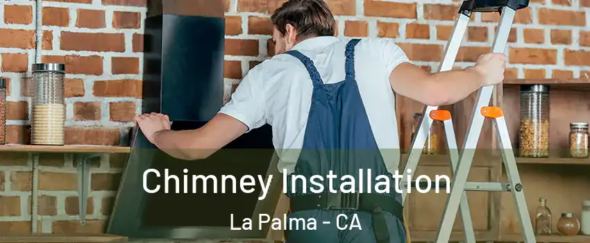  Chimney Installation La Palma - CA
