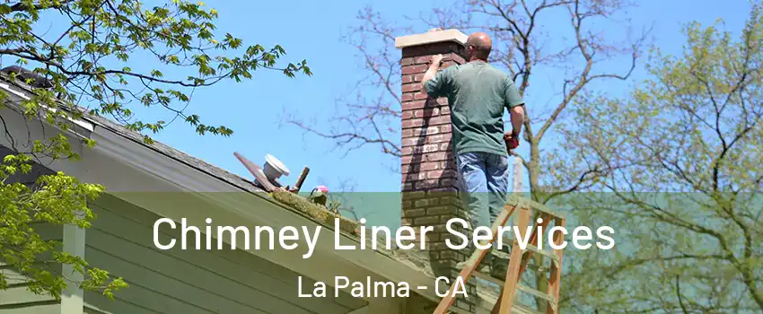  Chimney Liner Services La Palma - CA