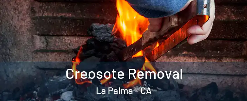  Creosote Removal La Palma - CA