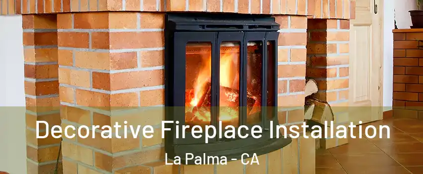  Decorative Fireplace Installation La Palma - CA