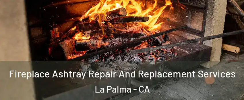  Fireplace Ashtray Repair And Replacement Services La Palma - CA