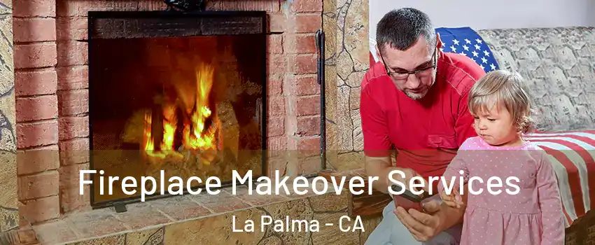  Fireplace Makeover Services La Palma - CA