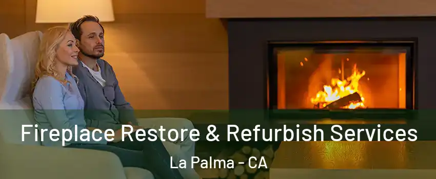  Fireplace Restore & Refurbish Services La Palma - CA