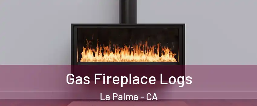  Gas Fireplace Logs La Palma - CA