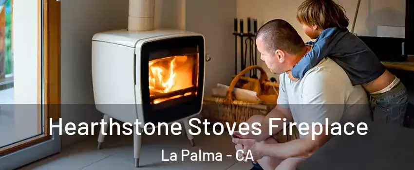  Hearthstone Stoves Fireplace La Palma - CA