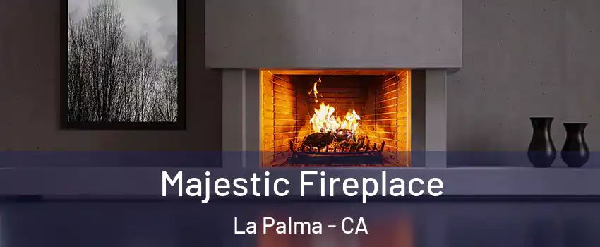  Majestic Fireplace La Palma - CA