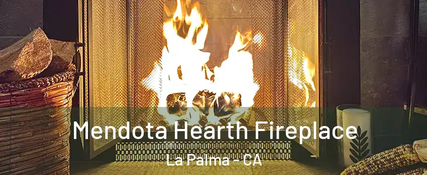  Mendota Hearth Fireplace La Palma - CA