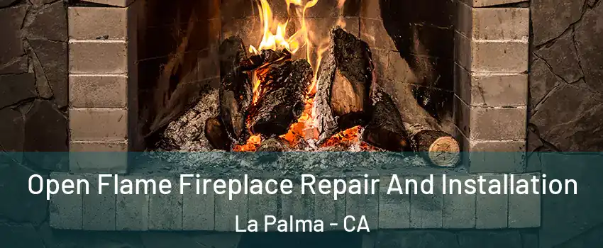  Open Flame Fireplace Repair And Installation La Palma - CA