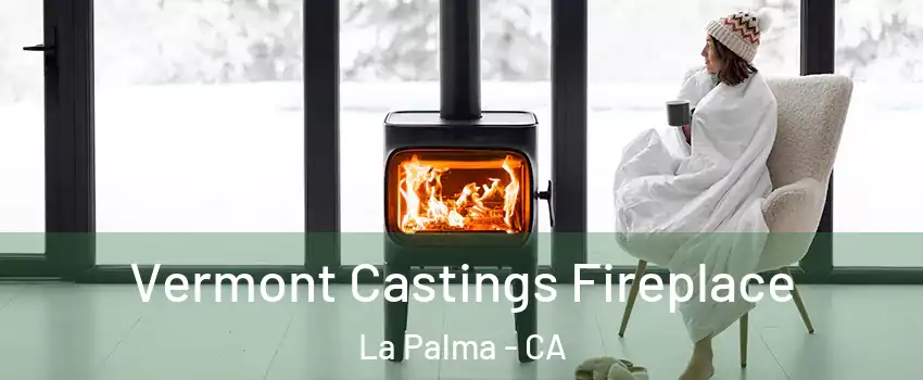  Vermont Castings Fireplace La Palma - CA